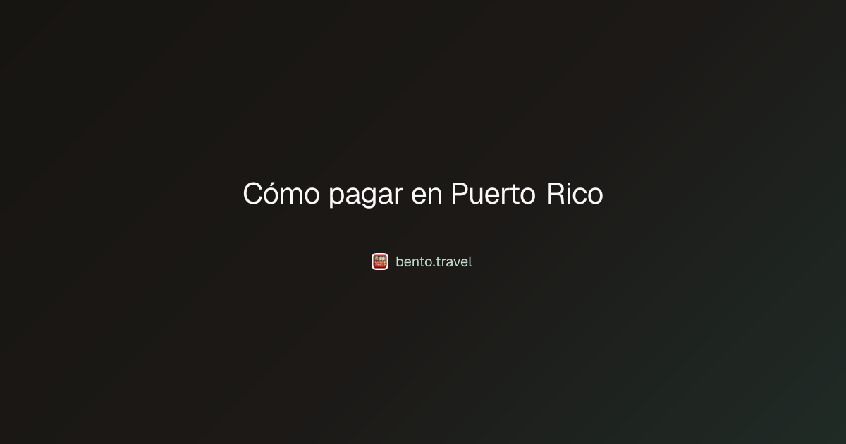 Cómo pagar en Puerto Rico (2026) | bento.travel